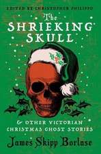 The Shrieking Skull and Other Victorian Christmas Ghost Stories