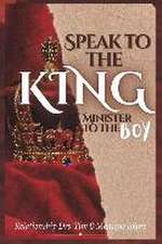 Speak to the King, Minister to the Boy