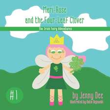 Meri-Rose and the Four-Leaf Clover: Book 1 of the Irish Fairy Adventures