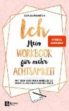 ICH - Mein Workbook für mehr Achtsamkeit