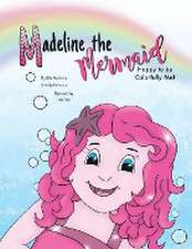 Madeline the Mermaid - Happy to be Colorfully Me!