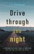 Drive Through the Night: A Poetic Memoir on Taming, Reclaiming & Becoming Wild