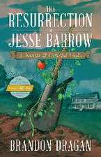 The Resurrection of Jesse Barrow: A Novella & Collected Works