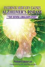 EVIDENCE MERCURY CAUSES ALZHEIMER'S DISEASE