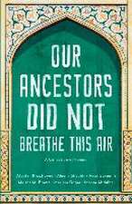 Our Ancestors Did Not Breathe This Air