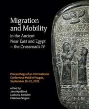 Migration and Mobility in the Ancient Near East and Egypt - the Crossroads IV