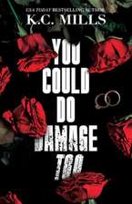 You Could Do Damage Too