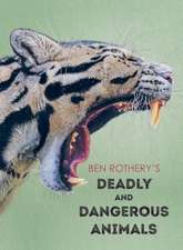 Ben Rothery′s Deadly and Dangerous Animals