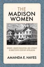 The Madison Women: Gender, Higher Education, and Literacy in Nineteenth-Century Appalachia