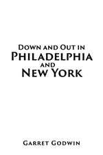 Down and Out in Philadelphia and New York