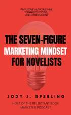 The Seven Figure Marketing Mindset For Novelists