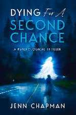 Dying For A Second Chance: A Psychological Thriller