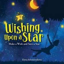 Wishing Upon a Star: Make a Wish and Save a Star