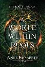 A World Within Roots