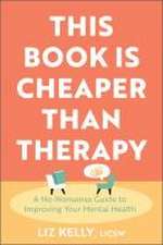 This Book Is Cheaper Than Therapy