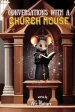 Conversations with a Church Mouse