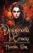 Desdemona in Embers: Book Two of the Illuminator Saga