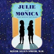 Julie and Monica: Hope Behind the Tears