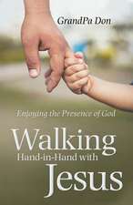 Walking Hand-In-Hand with Jesus