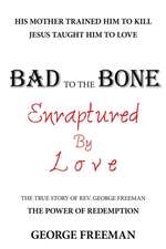 Bad to the Bone Enraptured by Love