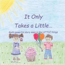 It Only Takes a Little...