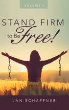 Stand Firm to Be Free!