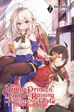 The Genius Prince's Guide to Raising a Nation Out of Debt (Hey, How about Treason?), Vol. 7 (Light Novel)