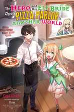 The Hero and His Elf Bride Open a Pizza Parlor in Another World (light novel)