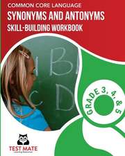 Common Core Language Synonyms and Antonyms Skill-Building Workbook, Grade 3, Grade 4, and Grade 5