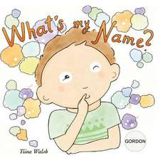 What's My Name? Gordon