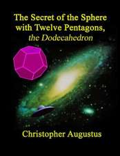 The Secret of the Sphere with Twelve Pentagons, the Dodecahedron