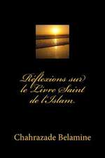 Reflexions Sur Le Livre Saint de L'Islam