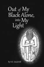 Out of My Black Alone, Into My Light