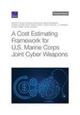 Cost Estimating Framework for U.S. Marine Corps Joint Cyber Weapons