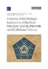 A History of the Strategic Implications of the Great Recession and Its Aftermath on U.S. National Defense