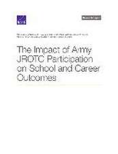 The Impact of Army JROTC Participation on School and Career Outcomes