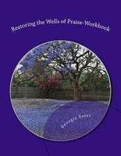 Restoring the Wells of Praise-Workbook