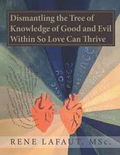 Dismantling the Tree of Knowledge of Good and Evil Within So Love Can Thrive