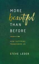 More Beautiful Than Before: How Suffering Transforms Us