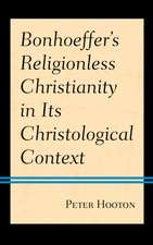 Bonhoeffer's Religionless Christianity in Its Christological Context