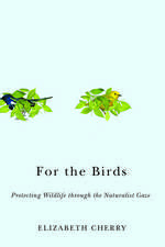 For the Birds: Protecting Wildlife through the Naturalist Gaze