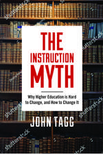 The Instruction Myth: Why Higher Education is Hard to Change, and How to Change It