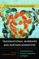 Transnational Marriage and Partner Migration: Constellations of Security, Citizenship, and Rights