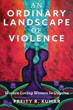 An Ordinary Landscape of Violence: Women Loving Women in Guyana