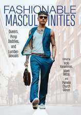 Fashionable Masculinities: Queers, Pimp Daddies, and Lumbersexuals