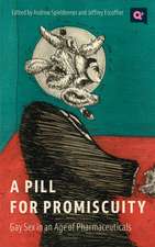 A Pill for Promiscuity: Gay Sex in an Age of Pharmaceuticals