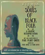 W. E. B. Du Bois Souls of Black Folk: A Graphic Interpretation