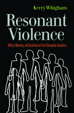 Resonant Violence: Affect, Memory, and Activism in Post-Genocide Societies