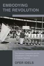 Embodying the Revolution: The Hebrew Experience and the Globalization of Modern Sports in Interwar Palestine