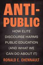 Anti-Public: How Elite Discourse Harms Public Education (and What We Can Do About It)